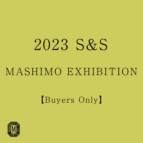 2023SS MASHIMO EXHIBITION【Buyers Only】