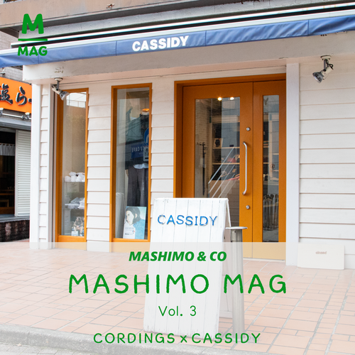 MASHIMO  MAG  Vol.3　『CORDINGS×原宿CASSIDY』