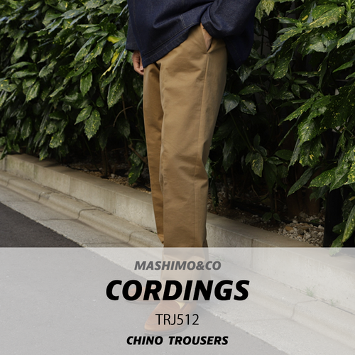 【25SS CORDINGS】 CHINO TROUSERS